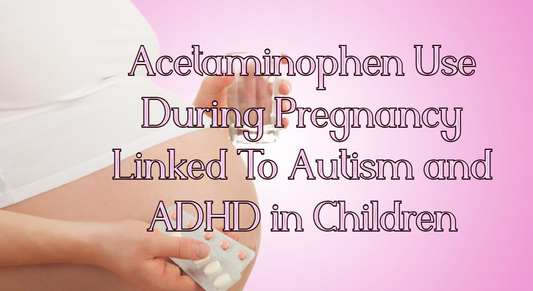 נטילת פרצטמול בהריון נקשר לתסמיני ASC ו-ADHD בילדים